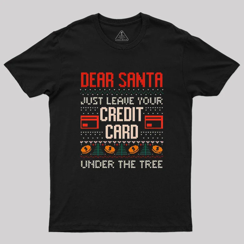 Dear Santa Just Leave Your Credit Card Geek T-Shirt