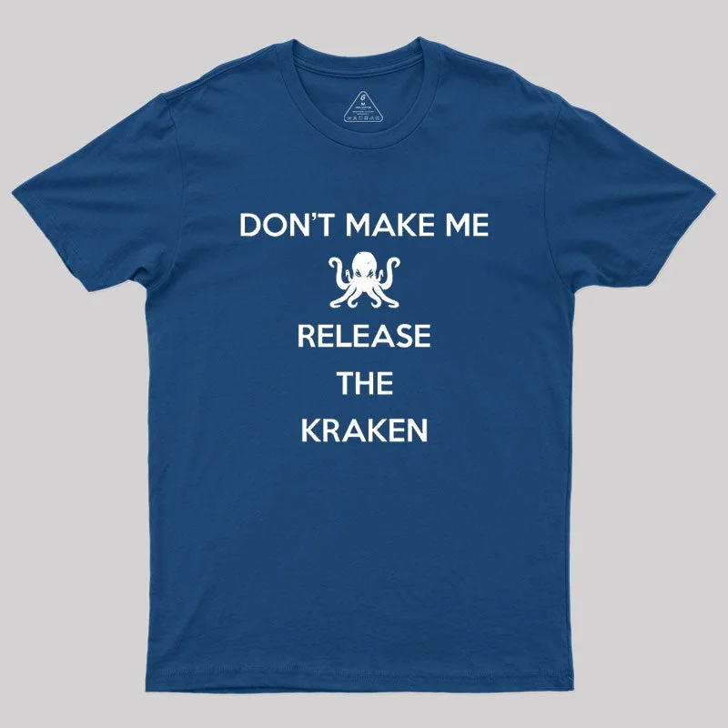 Don't Make Me Release The Kraken, Keep Calm Style Classic Geek T-Shirt