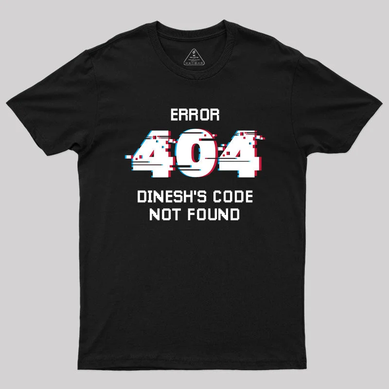 Error 404 Dinesh's Code Not Found T-Shirt