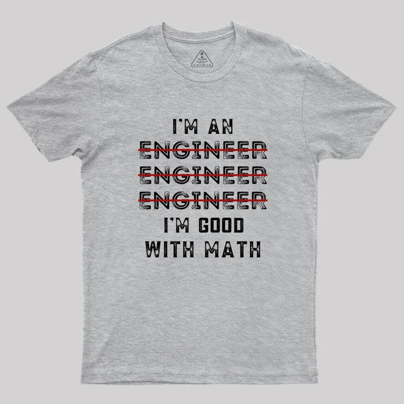 I Am An Engineer, Funny Spelling Wrong Geek T-Shirt