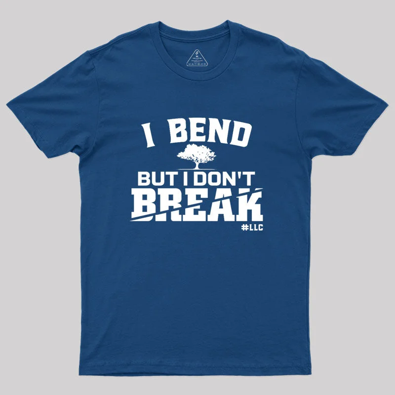 I Bend, But I Don't Break. Fight Violence Geek T-Shirt