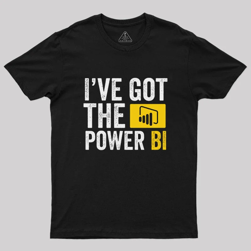 I've Got the Power BI T-Shirt