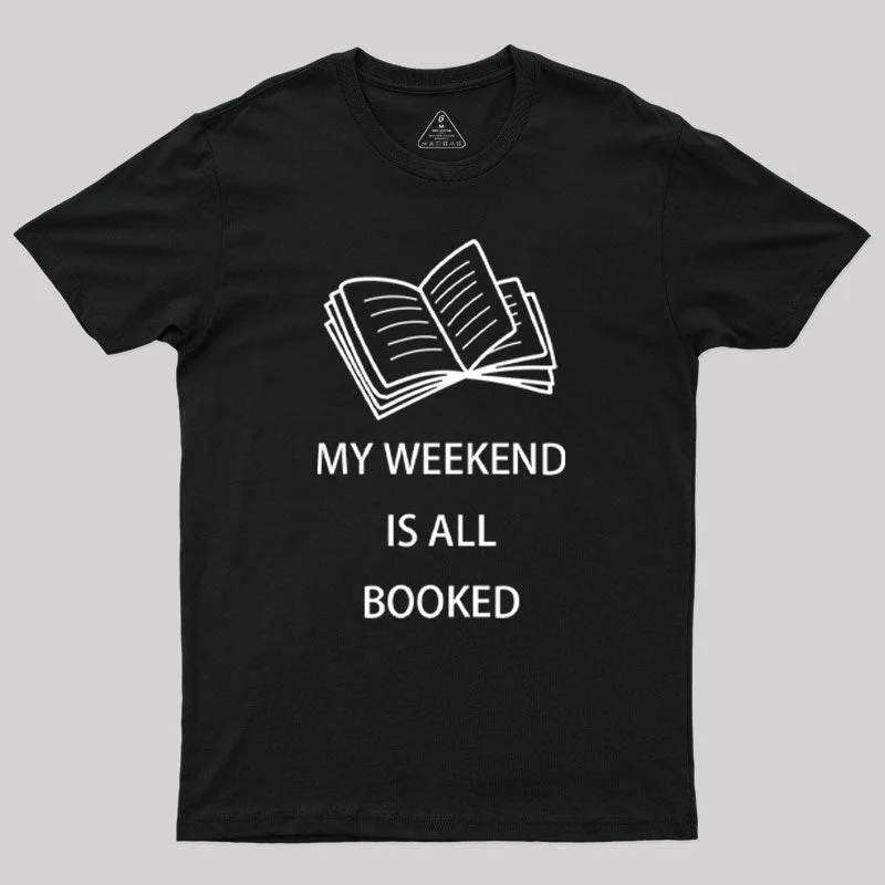 My Weekend is all Booked Geek T-Shirt