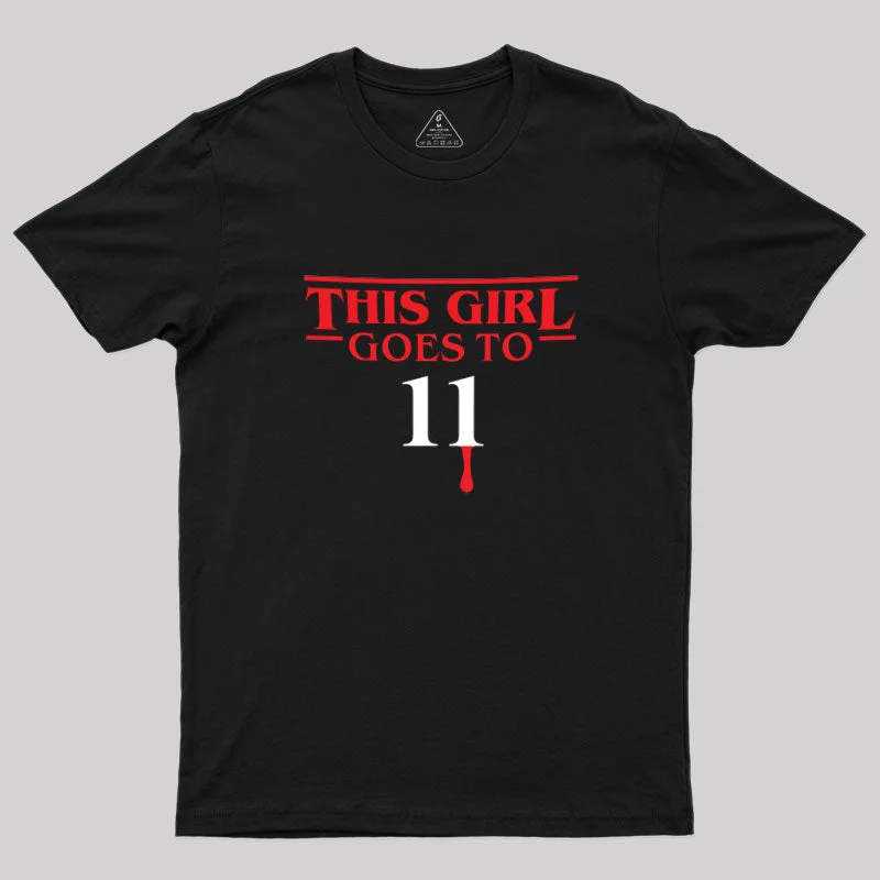 This strange girl goes to 11 Geek T-Shirt